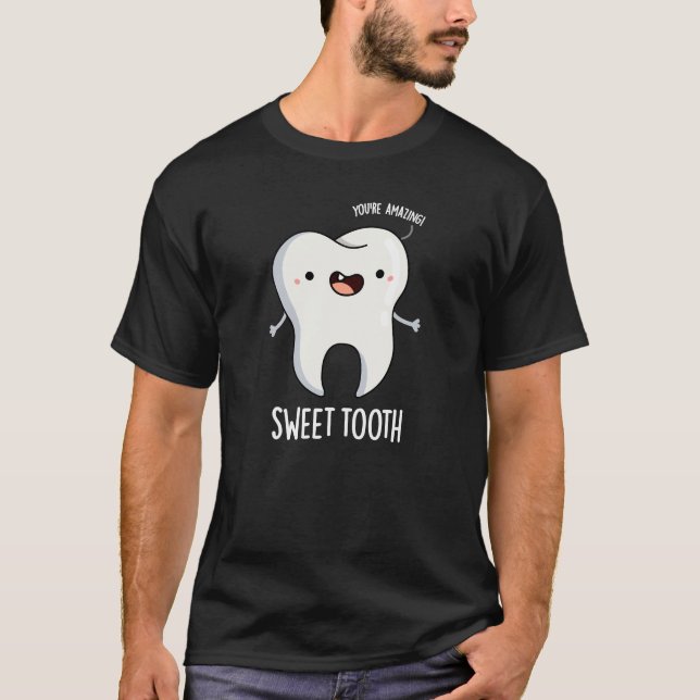Sweet Tooth Funny Dental Pun Dark BG T-Shirt (Vorderseite)