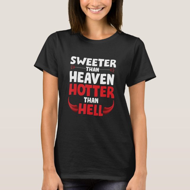 Sweeter als Heaven Hotter als Hell T-Shirt (Vorderseite)