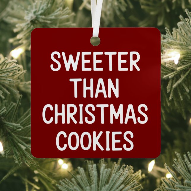 Sweeter Than Christmas Cookies Christmas Funny  Ornament Aus Metall (InSitu)