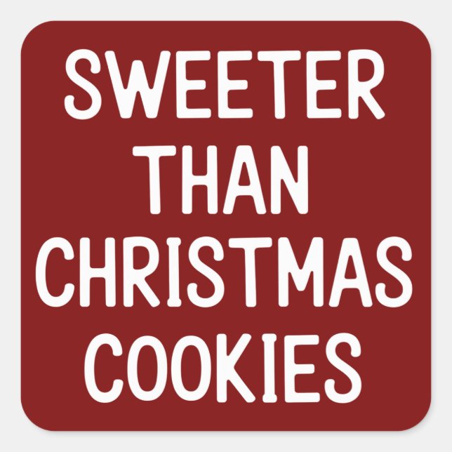 Sweeter Than Christmas Cookies Christmas Funny  Quadratischer Aufkleber (Vorderseite)