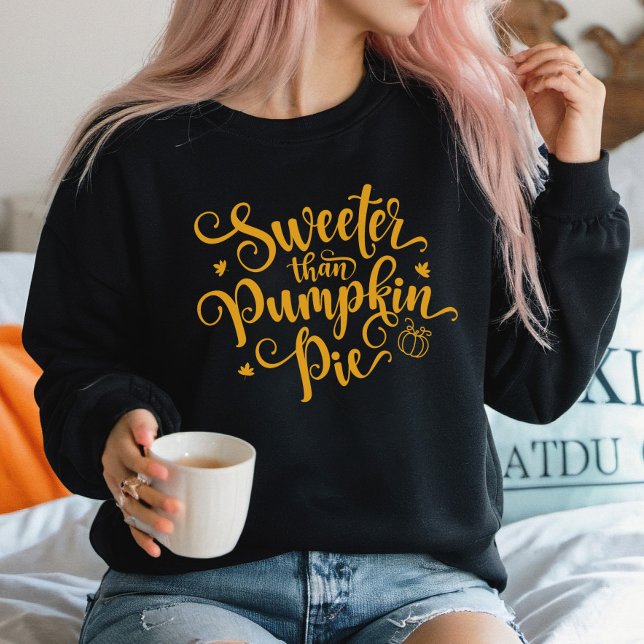 Sweeter Than Pumpkin Pie Fall Vibes Erntedank Sweatshirt (Sweeter Than Pumpkin Pie Sweatshirt)