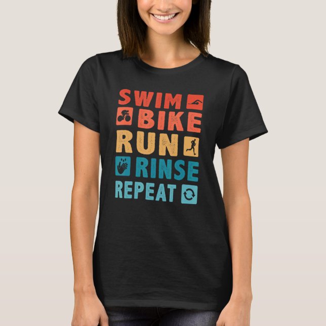 Swim Bike Run Rinse Wiederholung für Triathlete T-Shirt (Vorderseite)