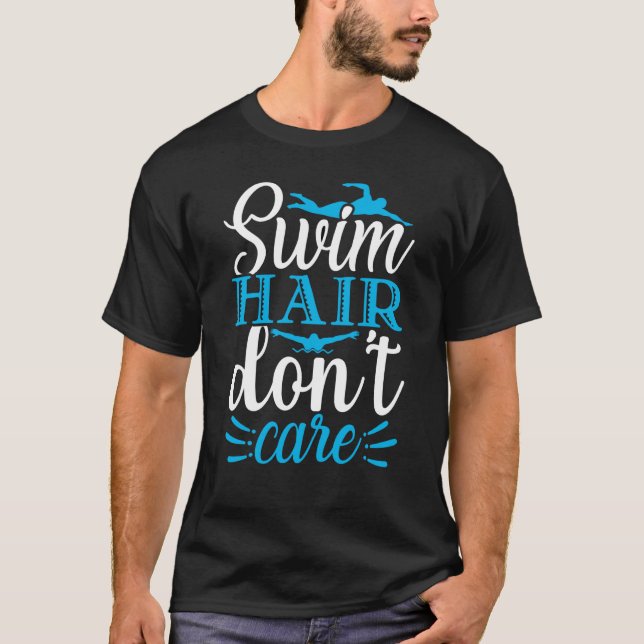 Swim Hair Don't Care  Swimming Swimmer T-Shirt (Vorderseite)