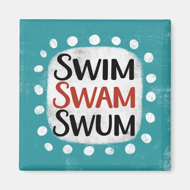 Swim Swam Swum Kühlschrank Magnet (Vorne)