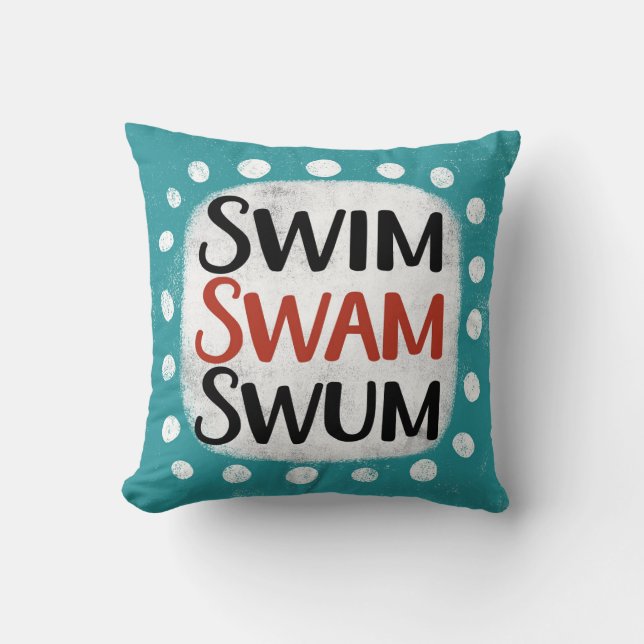 Swim Swam Swum Throw Kissen (Vorderseite)
