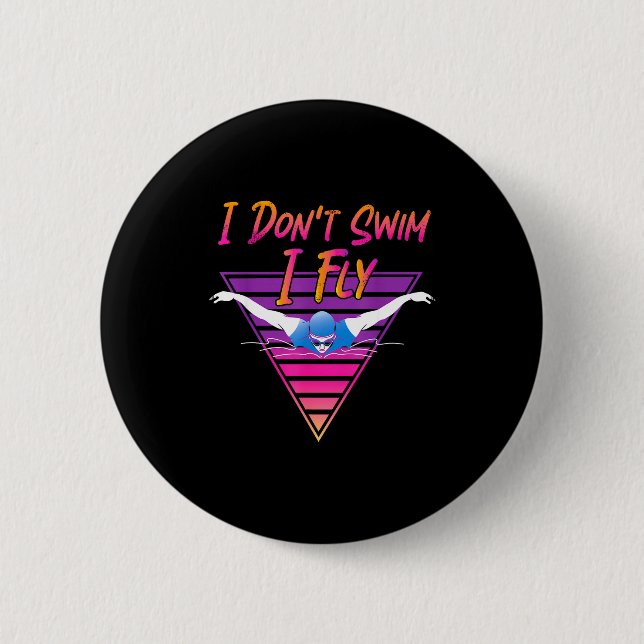 Swimmer I Don't Swim I Fly Butterfly Swimming Retr Button (Vorderseite)