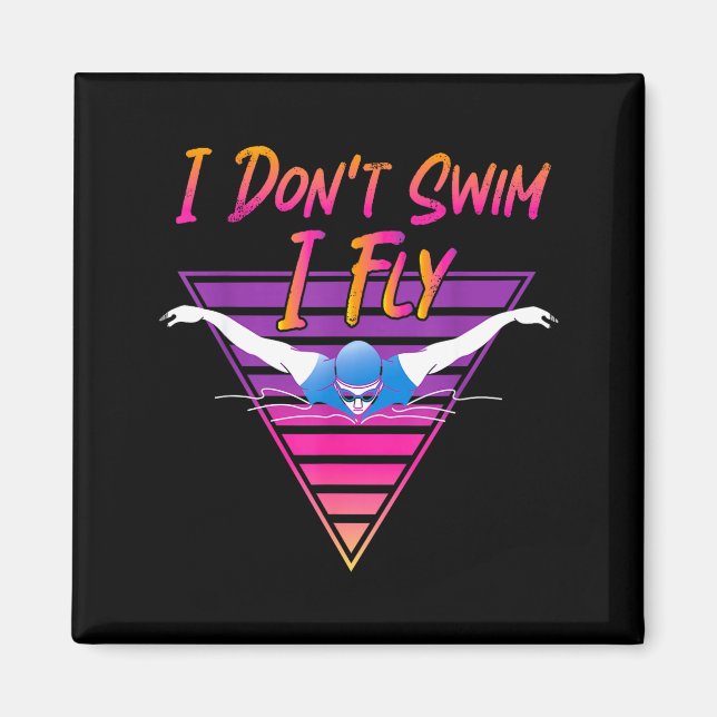 Swimmer I Don't Swim I Fly Butterfly Swimming Retr Magnet (Vorne)