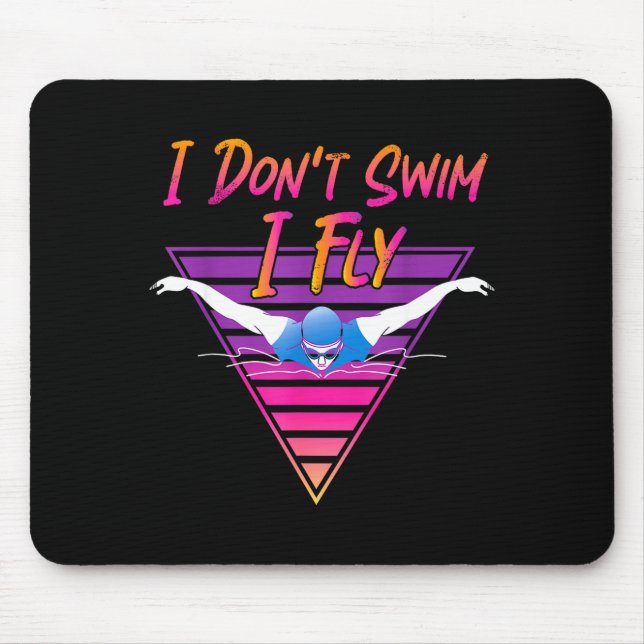 Swimmer I Don't Swim I Fly Butterfly Swimming Retr Mousepad (Vorne)