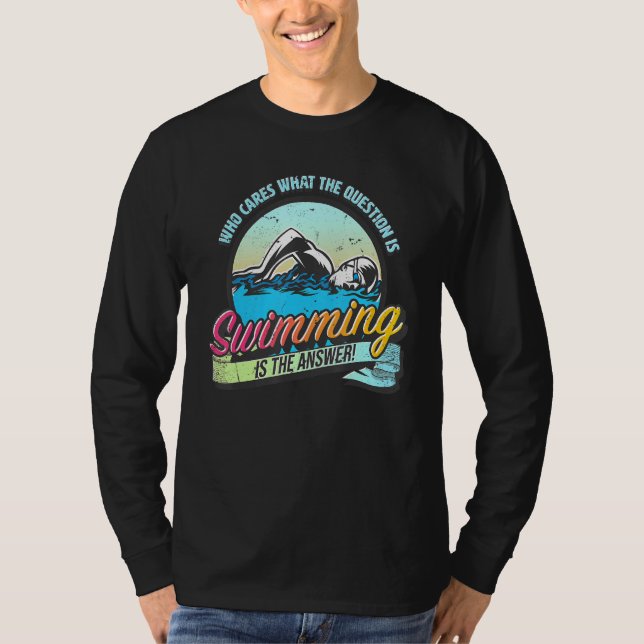 Swimming is the answer to all questions   swimming T-Shirt (Vorderseite)