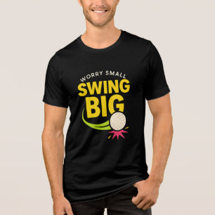 Swing Big, Besorgnis erregend klein Motivierend Tri-Blend Shirt