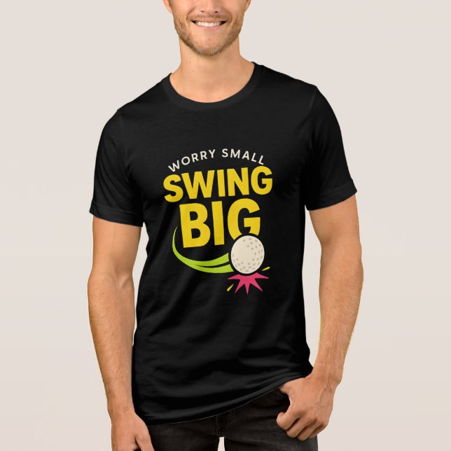 Swing Big, Besorgnis erregend klein Motivierend Tri-Blend Shirt (Vorderseite)