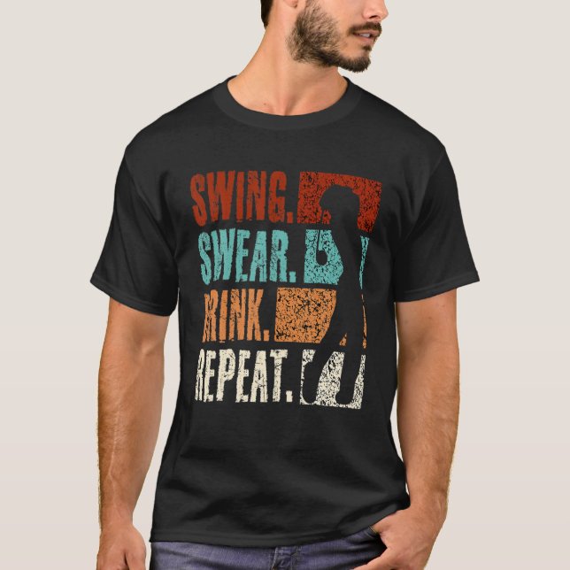 Swing Swear Drink Wiederholen Funny Golf T-Shirt (Vorderseite)