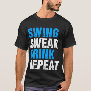 Swing Swear Drink Wiederholen Funny Golf T-Shirt