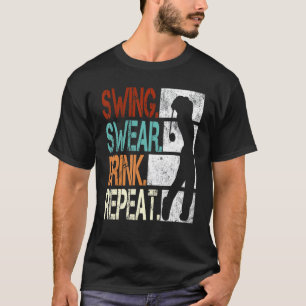 Swing Swear Drink Wiederholen Golf 1 T-Shirt