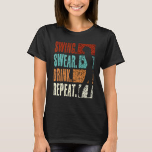 Swing Swear Drink Wiederholen Golf 2 T-Shirt
