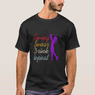 Swing Swear Drink Wiederholen Golf T-Shirt