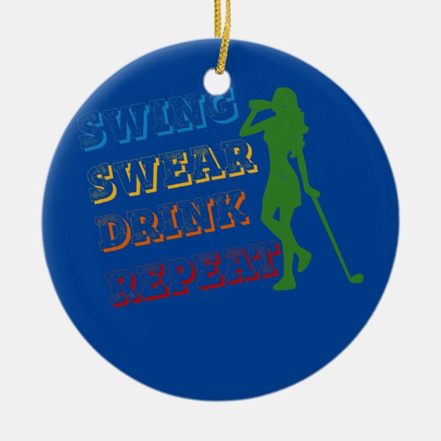 Swing Swear Drink Wiederholen Liebe Golf Liebe Gir Keramik Ornament (Vorne)