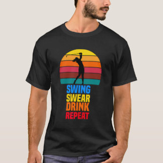 Swing Swear Drink Wiederholung Funny Golfer Golf L T-Shirt