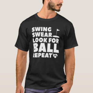 Swing Swear suchen nach Ball Repeat Golf Golfspiel T-Shirt