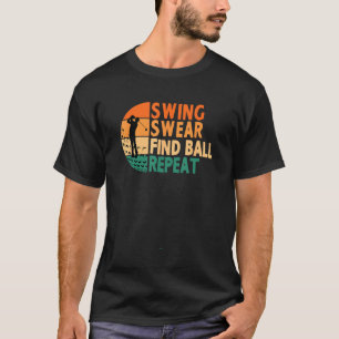 Swing Sweet finden Ball Wiederholung Golf Golfing  T-Shirt