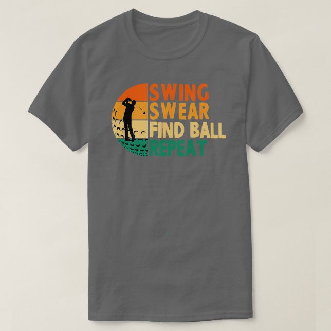 Swing Sweet finden Ball Wiederholung Golf Golfing  T-Shirt (Design vorne)