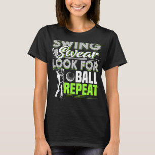 Swing Sweet Look for Ball Wiederholung Funny Golfi T-Shirt