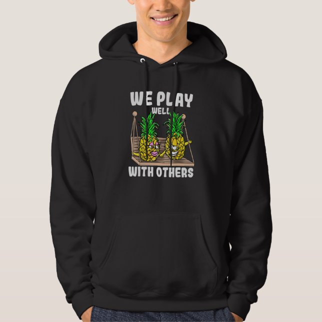 Swinger We Play Well With Others Swinging Pineappl Hoodie (Vorderseite)