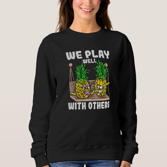 Swinger We Play Well With Others Swinging Pineappl Sweatshirt (Vorderseite)
