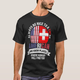 Swiss American Wir kennen Orte, an denen Schweiz F T-Shirt