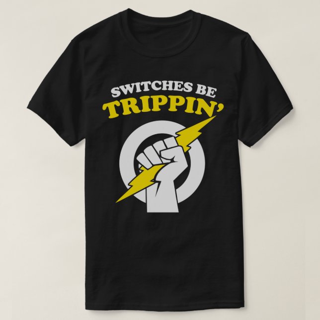 Switches sind Trippin Electrician Switches sein Tr T-Shirt (Design vorne)