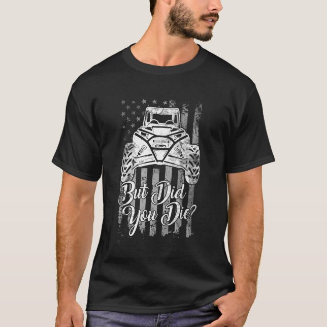 SXS UTV But Did You Die Flag Funny Offroad Ride Li T-Shirt (Vorderseite)