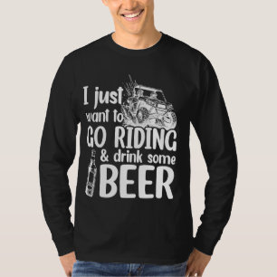 SXS UTV Ich Wollte nur zu fahren und trinken einig T-Shirt
