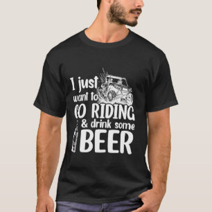 SXS UTV Ich Wollte nur zu fahren und trinken einig T-Shirt