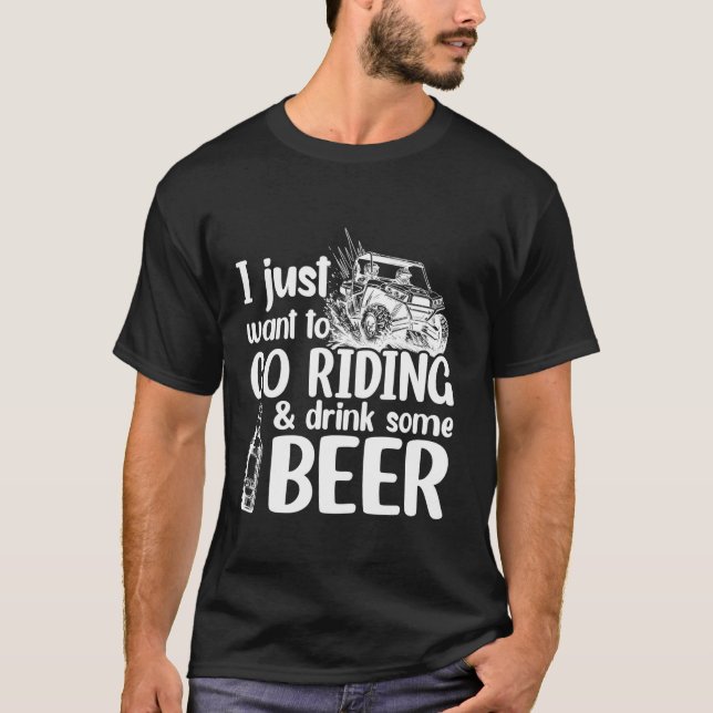 SXS UTV Ich Wollte nur zu fahren und trinken einig T-Shirt (Vorderseite)