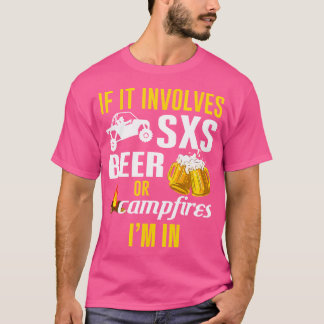 Sxs Utv, wenn es um Sxs Bier oder Campfire Ich bin T-Shirt