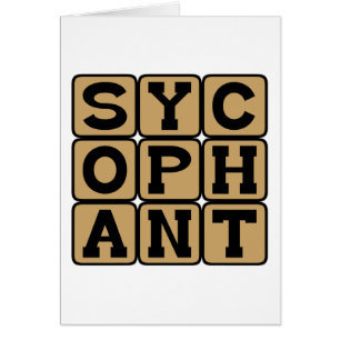 Sycophant, Ja Mann oder Braun Nöser