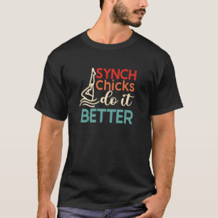 Synchronschwimmen Synch Hühner Machen es Besser Re T-Shirt