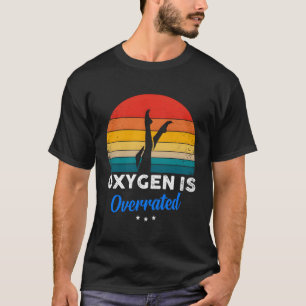 SynchronschwimmSauerstoff wird überbewertet T-Shirt