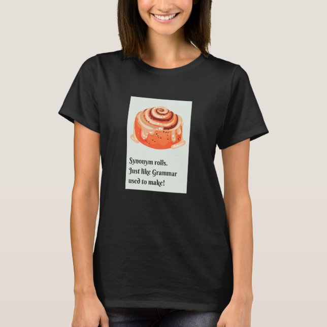 Synonym Brötchen Zimtschnecken Grammatik Wortspiel T-Shirt (Vorderseite)