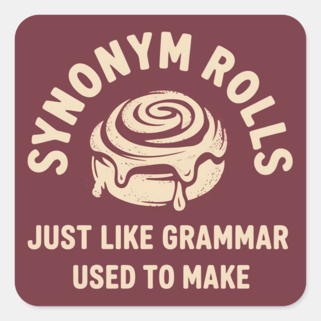 Synonym Rolls Just Like Grammar Used to Make Funny Quadratischer Aufkleber (Vorderseite)