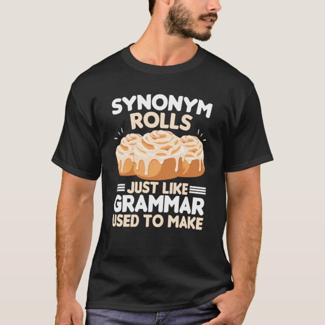 Synonym Rolls Just Like Grammar Used To Make Meme  T-Shirt (Vorderseite)