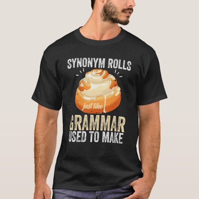 Synonym Rolls Just Like Grammar Used To Make Meme  T-Shirt (Vorderseite)