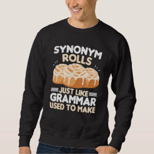 Synonym rollt einfach wie Grammatik, um Meme zu ma Sweatshirt