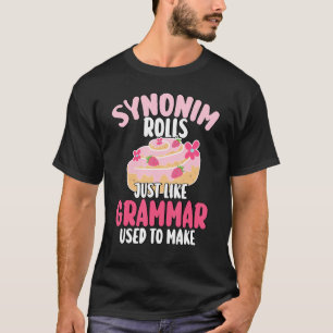 Synonyme rollen genau wie die Grammatik es früher  T-Shirt