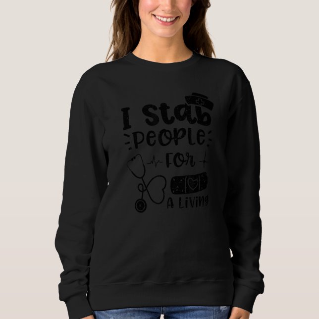 Syringes I Stab People For A Living  Nurse Sayings Sweatshirt (Vorderseite)