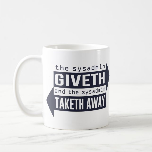 Sysadmin Giveth und Taketh weg Kaffeetasse (Links)