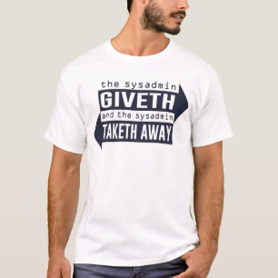 Sysadmin Giveth und Taketh weg T-Shirt