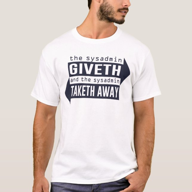 Sysadmin Giveth und Taketh weg T-Shirt (Vorderseite)