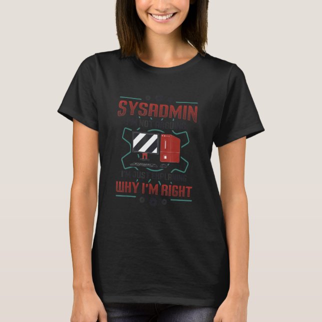Sysadmin Ich erkläre, warum ich richtig Systemadmi T-Shirt (Vorderseite)
