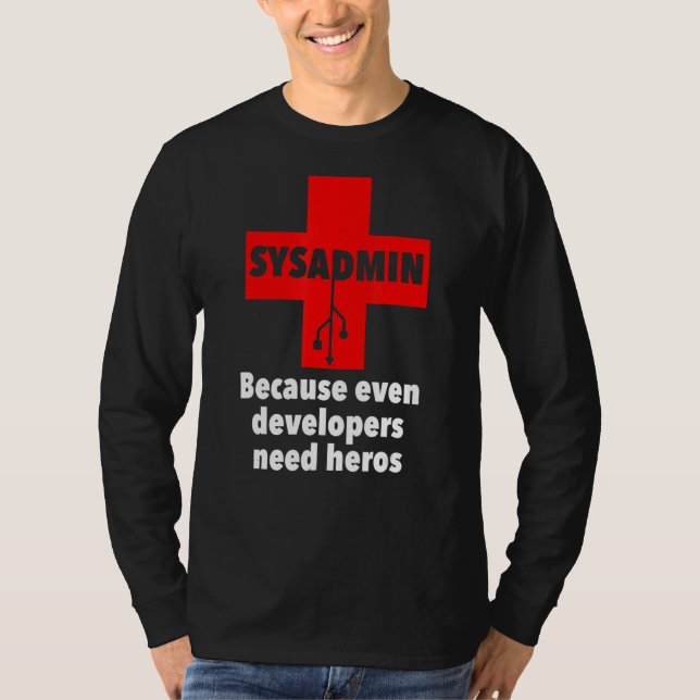 sysadmin, weil selbst Entwickler Helden benötigen  T-Shirt (Vorderseite)